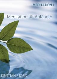 Meditation 1: Meditation für Anfänger